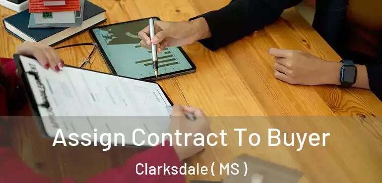  Assign Contract To Buyer Clarksdale ( MS )