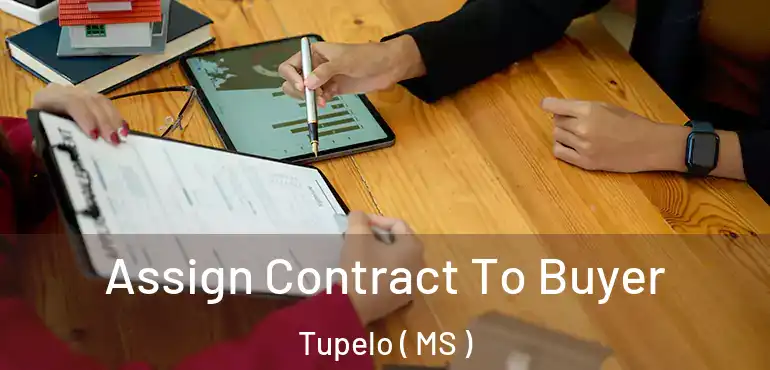  Assign Contract To Buyer Tupelo ( MS )