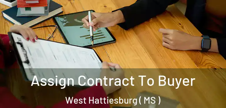  Assign Contract To Buyer West Hattiesburg ( MS )