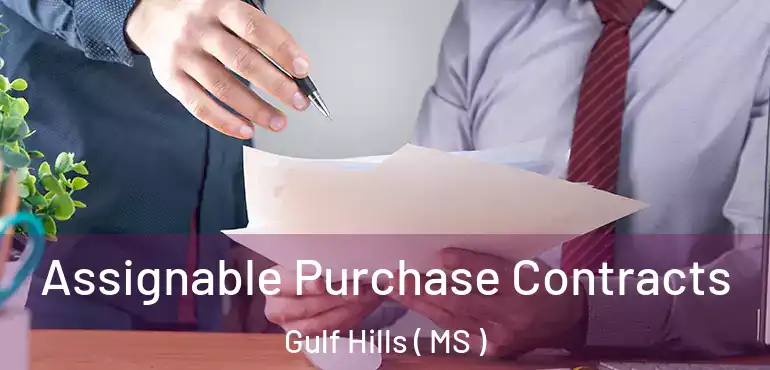  Assignable Purchase Contracts Gulf Hills ( MS )