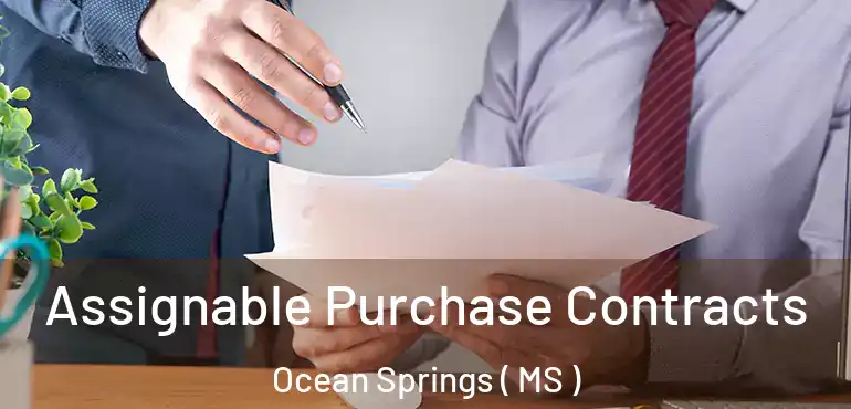  Assignable Purchase Contracts Ocean Springs ( MS )
