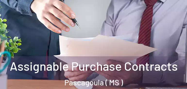  Assignable Purchase Contracts Pascagoula ( MS )