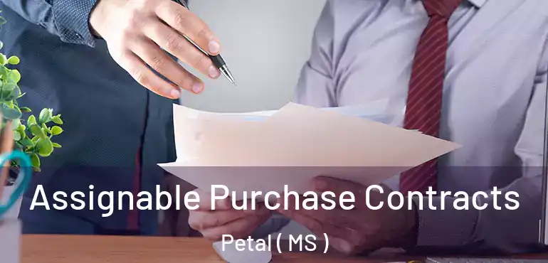  Assignable Purchase Contracts Petal ( MS )