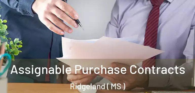  Assignable Purchase Contracts Ridgeland ( MS )