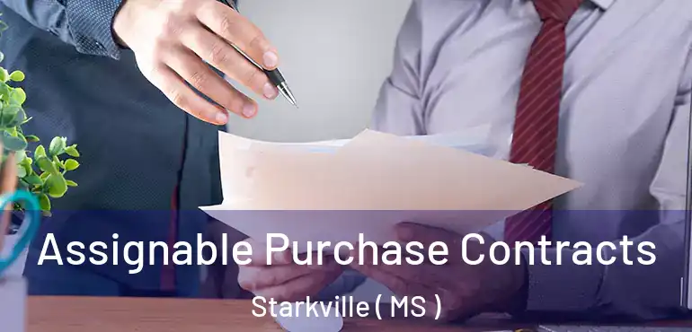  Assignable Purchase Contracts Starkville ( MS )