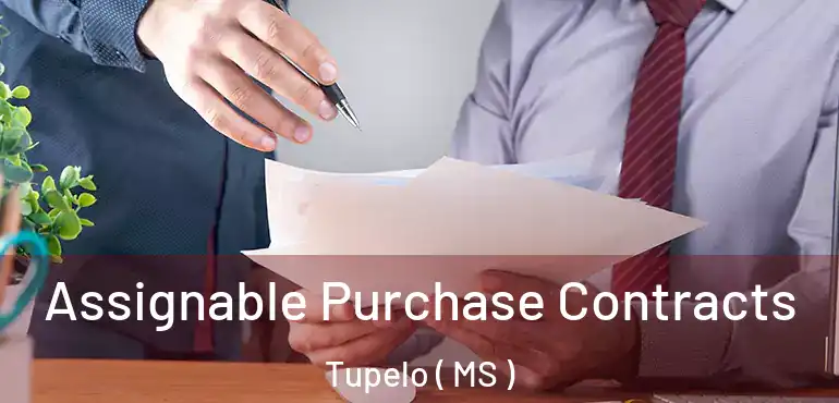  Assignable Purchase Contracts Tupelo ( MS )