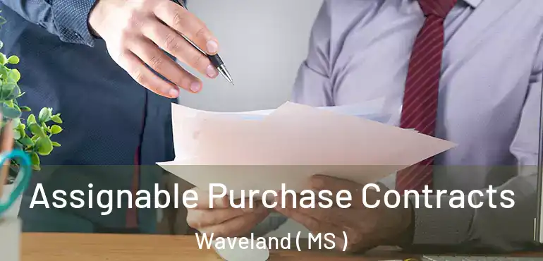  Assignable Purchase Contracts Waveland ( MS )