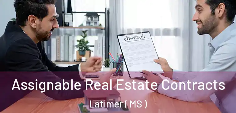  Assignable Real Estate Contracts Latimer ( MS )