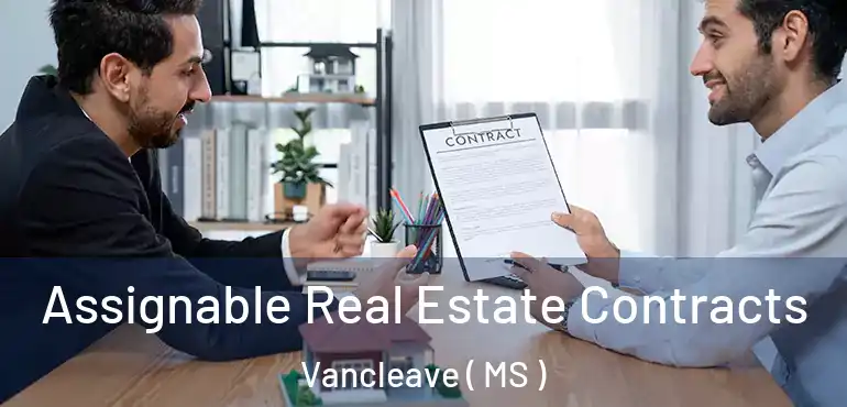  Assignable Real Estate Contracts Vancleave ( MS )