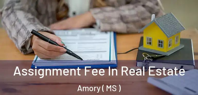  Assignment Fee In Real Estate Amory ( MS )