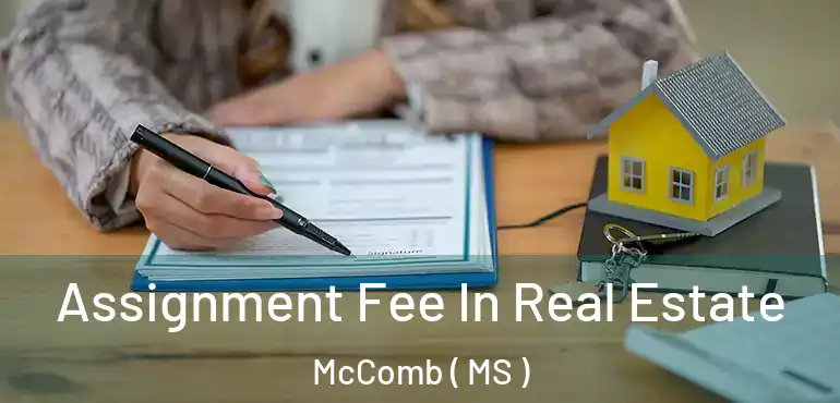  Assignment Fee In Real Estate McComb ( MS )