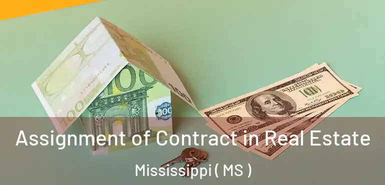  Assignment of Contract in Real Estate Mississippi ( MS )