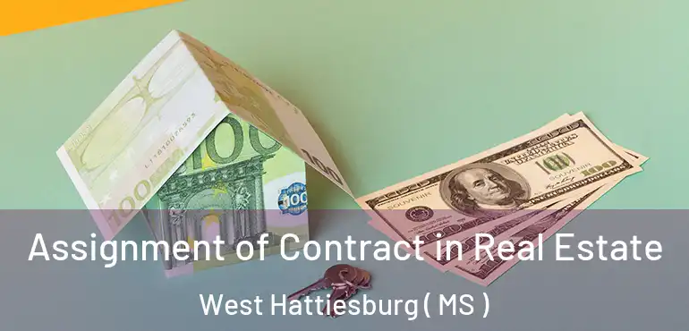  Assignment of Contract in Real Estate West Hattiesburg ( MS )