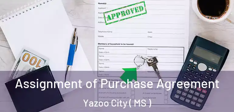  Assignment of Purchase Agreement Yazoo City ( MS )