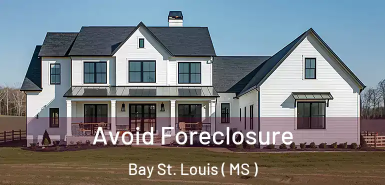  Avoid Foreclosure Bay St. Louis ( MS )