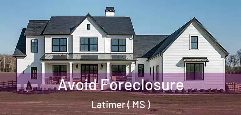  Avoid Foreclosure Latimer ( MS )