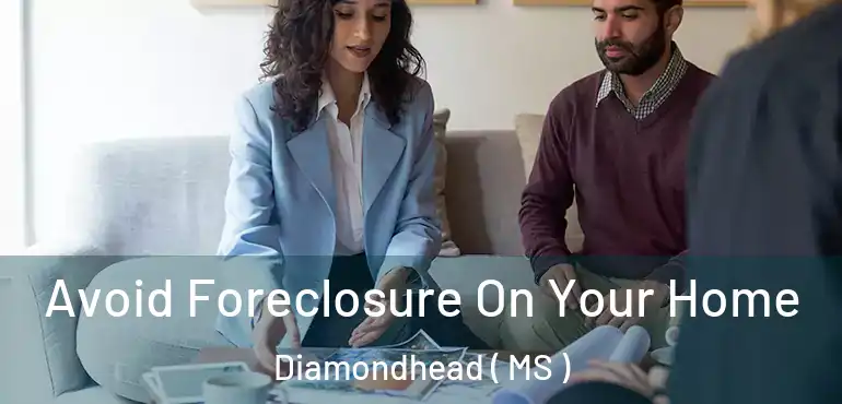  Avoid Foreclosure On Your Home Diamondhead ( MS )