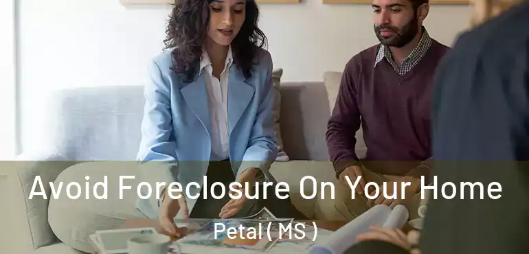  Avoid Foreclosure On Your Home Petal ( MS )
