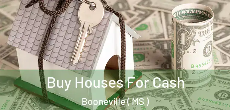  Buy Houses For Cash Booneville ( MS )