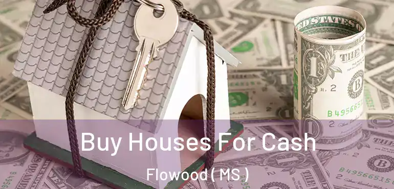  Buy Houses For Cash Flowood ( MS )