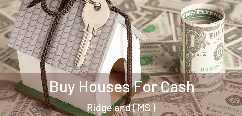  Buy Houses For Cash Ridgeland ( MS )