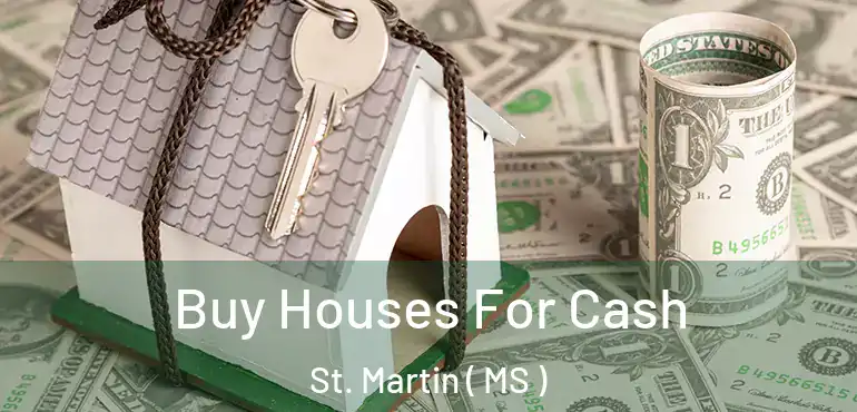  Buy Houses For Cash St. Martin ( MS )