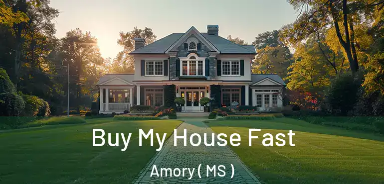  Buy My House Fast Amory ( MS )