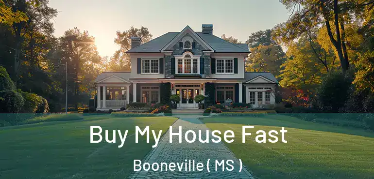  Buy My House Fast Booneville ( MS )