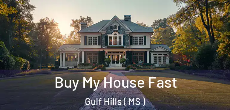  Buy My House Fast Gulf Hills ( MS )