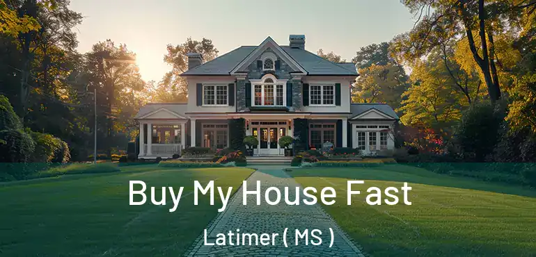  Buy My House Fast Latimer ( MS )