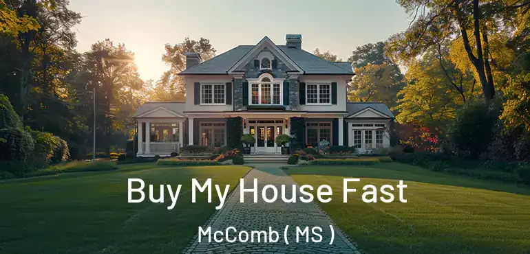  Buy My House Fast McComb ( MS )