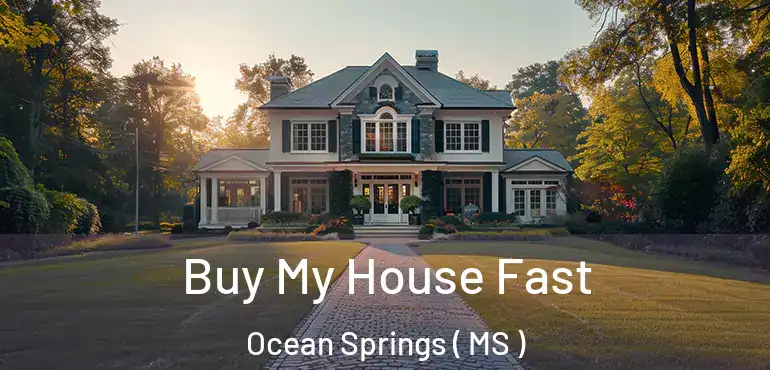  Buy My House Fast Ocean Springs ( MS )