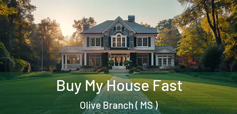  Buy My House Fast Olive Branch ( MS )