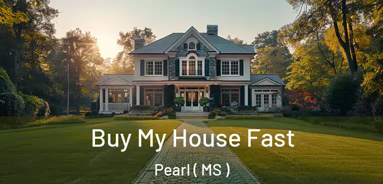  Buy My House Fast Pearl ( MS )