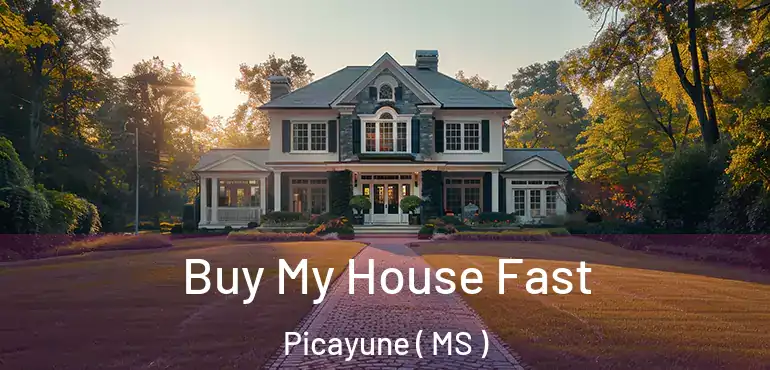  Buy My House Fast Picayune ( MS )