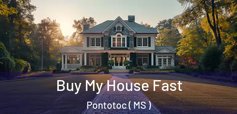  Buy My House Fast Pontotoc ( MS )