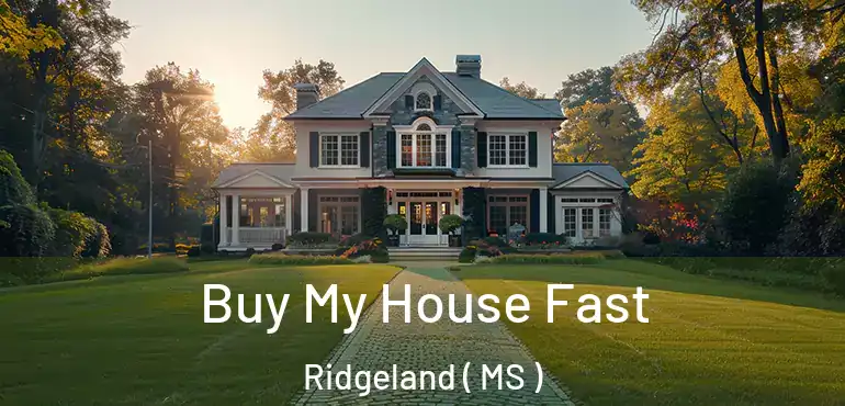  Buy My House Fast Ridgeland ( MS )