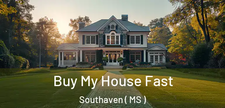  Buy My House Fast Southaven ( MS )
