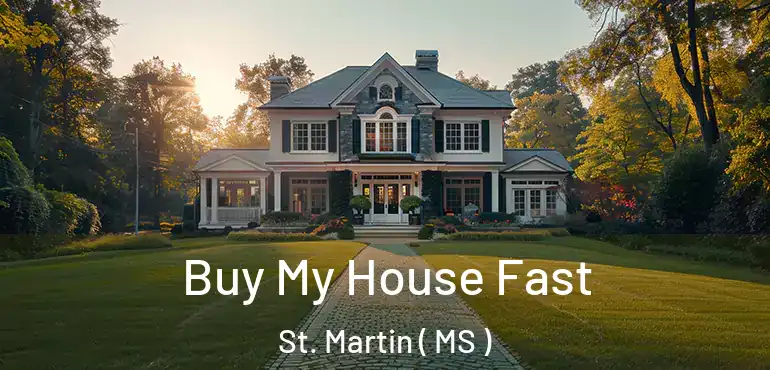 Buy My House Fast St. Martin ( MS )