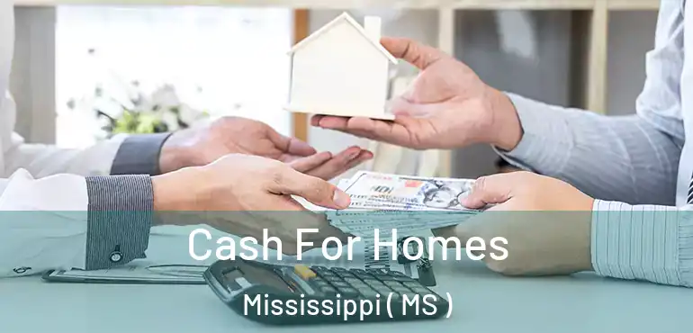  Cash For Homes Mississippi ( MS )
