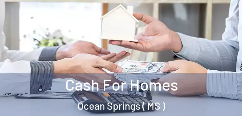  Cash For Homes Ocean Springs ( MS )