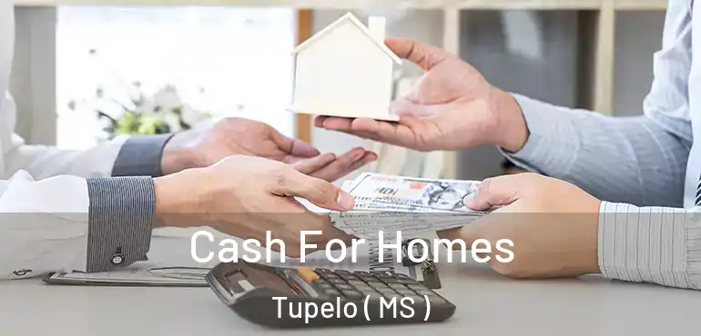  Cash For Homes Tupelo ( MS )