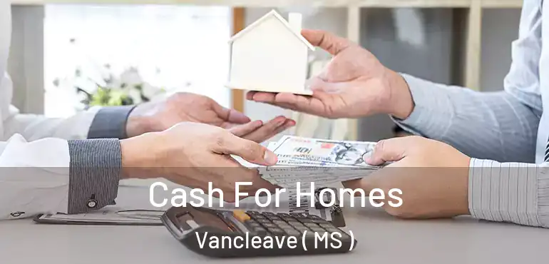  Cash For Homes Vancleave ( MS )