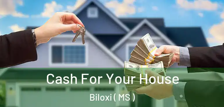  Cash For Your House Biloxi ( MS )