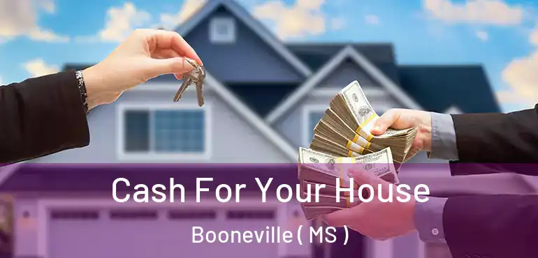  Cash For Your House Booneville ( MS )
