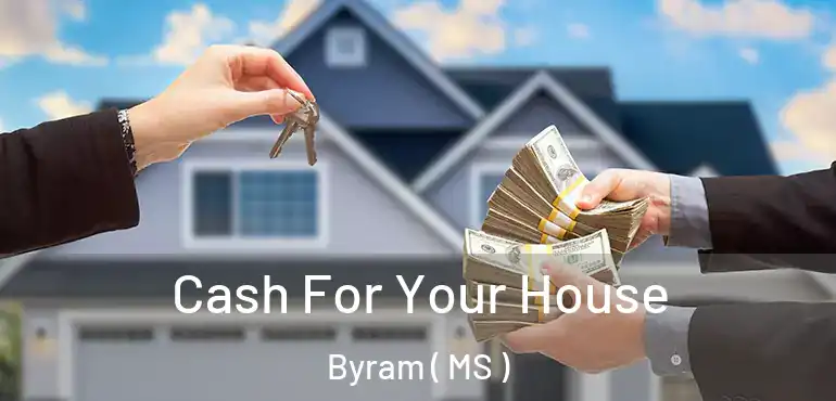  Cash For Your House Byram ( MS )