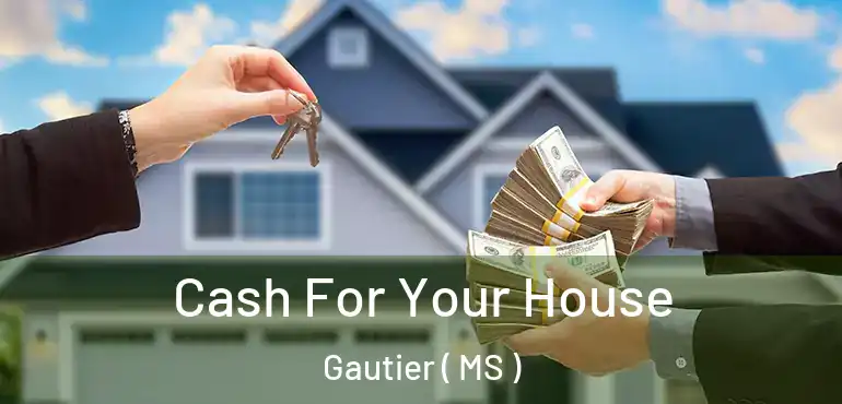  Cash For Your House Gautier ( MS )