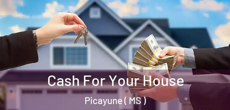  Cash For Your House Picayune ( MS )