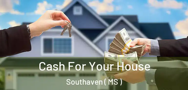  Cash For Your House Southaven ( MS )