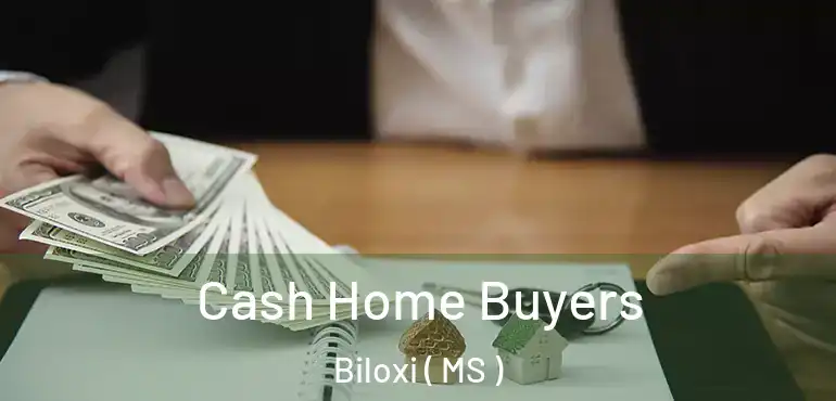  Cash Home Buyers Biloxi ( MS )